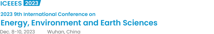 2023 9th International Conference on Energy, Environment and Earth Sciences（ICEEES2023）
