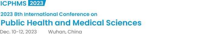 2023 8th International Conference on Public Health and Medical Sciences（ICPHMS2023）