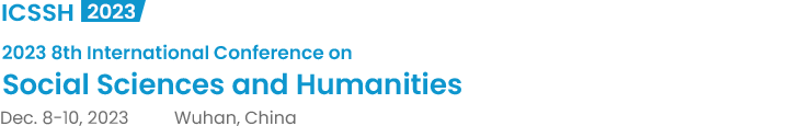 2023 8th International Conference on Social Sciences and Humanities（ICSSH2023）