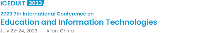 2023 7th International Conference on Education and Information Technologies（ICEDUIT2023）