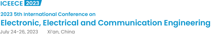 2023 5th International Conference on Electronic, Electrical and Communication Engineering（ICEECE2023）