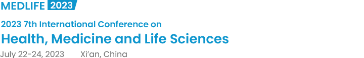 2023 7th International Conference on Health, Medicine and Life Sciences（MEDLIFE2023）