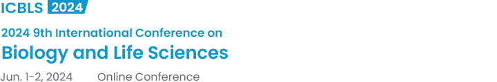 2024 9th International Conference on Biology and Life Sciences（ICBLS2024）