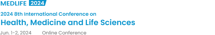 2024 8th International Conference on Health, Medicine and Life Sciences（MEDLIFE2024）