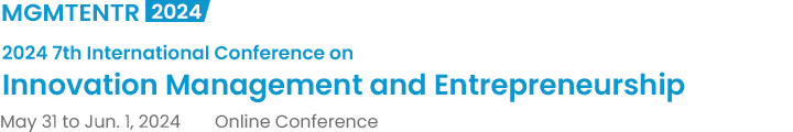 2024 7th International Conference on Innovation Management and Entrepreneurship（MGMTENTR2024）