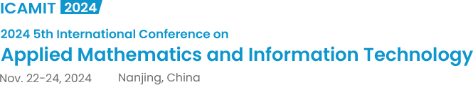 2024 5th International Conference on Applied Mathematics and Information Technology（ICAMIT2024）