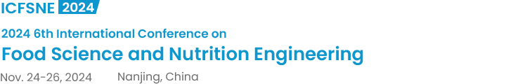 2024 6th International Conference on Food Science and Nutrition Engineering（ICFSNE2024）